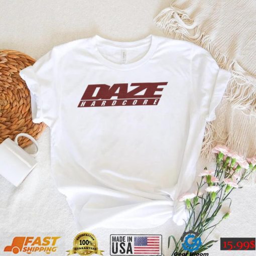 Daze Hardcore Shirt