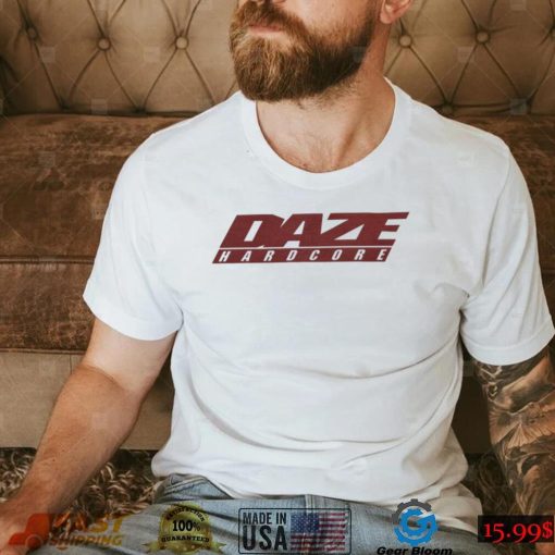 Daze Hardcore Shirt