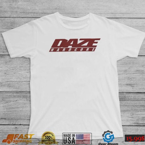 Daze Hardcore Shirt