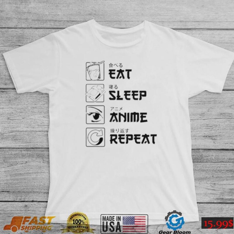 Eat sleep anime repeat shirt