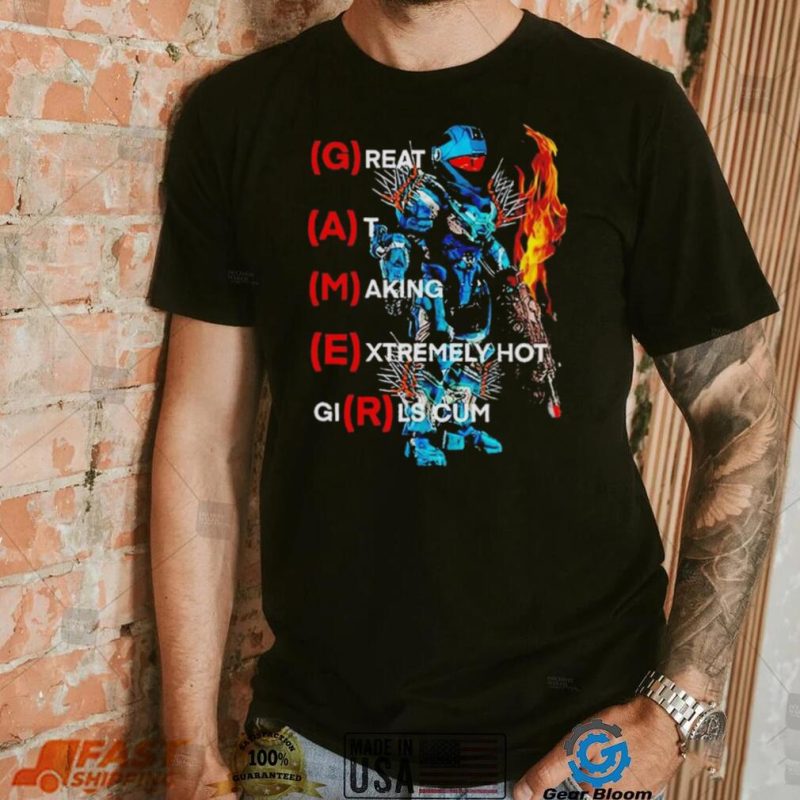 Great At Making Extremely Hot Girls Cum Shirt