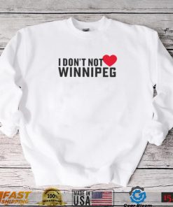 I Don’t Not Love Winnipeg shirt