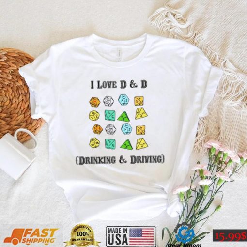 I Love D & D Drinking and Driving Shirt