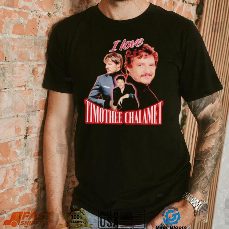 I Love Timothee Chalamet shirt