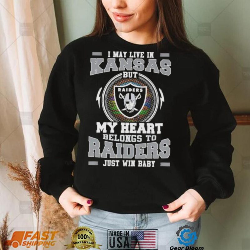 I May Live In Kansas But My Heart Belongs To Raiders Just Win Baby Hoodie Shirt