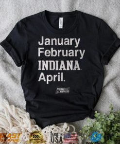 Indiana Basketball January February Indiana April Shirt