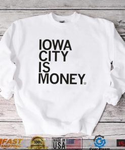 Iowa City Is Money shirt