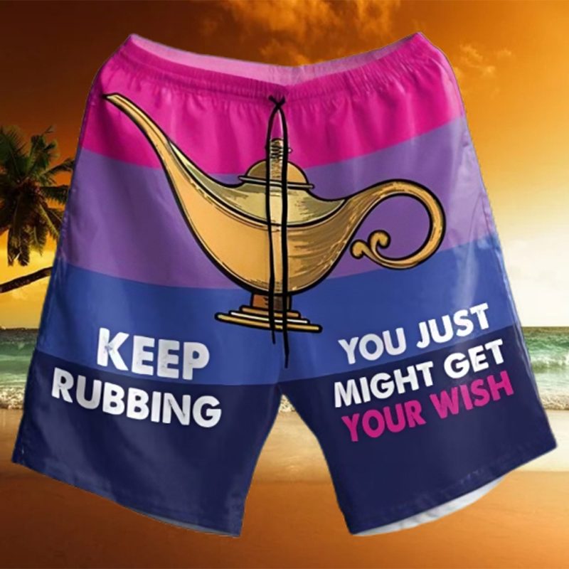 Keep Rubbing You Just Might Get You Wish Hawaiian Shorts