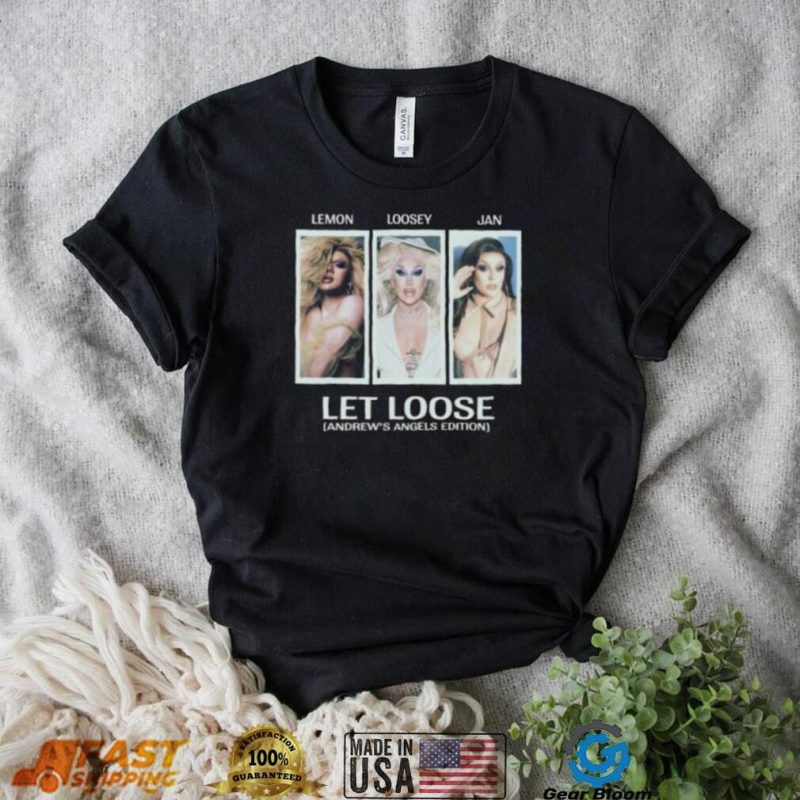 Lemon Loosey Jan Let Loose Andrew’s Angels Edition Shirt