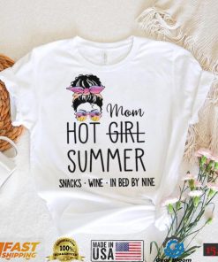 Messy Bun Hair Mom Hot Girl Summer Snacks Wine In Bed By Nine shirt