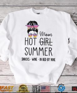 Messy Bun Hair Mom Hot Girl Summer Snacks Wine In Bed By Nine shirt
