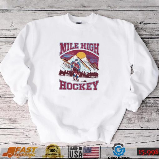 Mile High Hockey Colorado Avalanche shirt