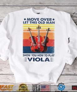 Move over let this old man show you how to play viola viola vintage shirt