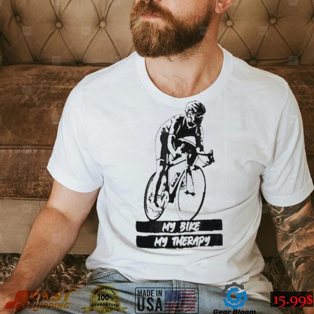 My road bike is my therapy bike riding cyclist cycling t shirt