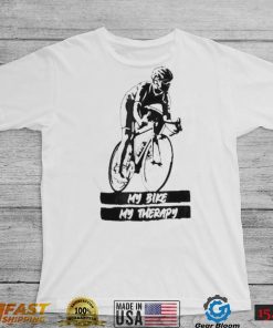 My road bike is my therapy bike riding cyclist cycling t shirt