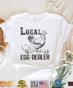 Official chicken local egg dealer shirt