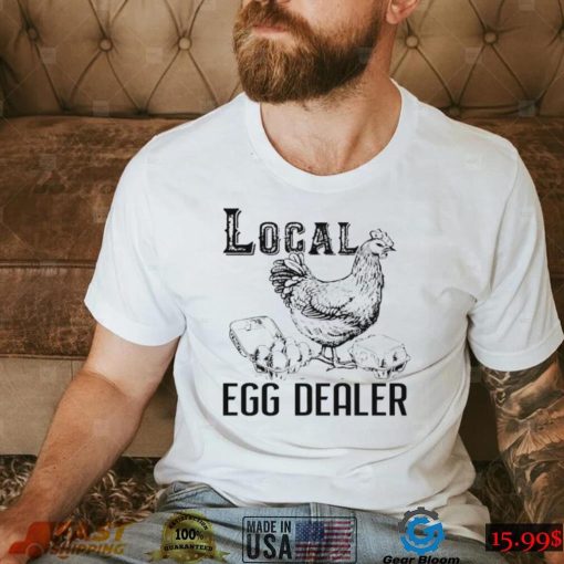 Official chicken local egg dealer shirt