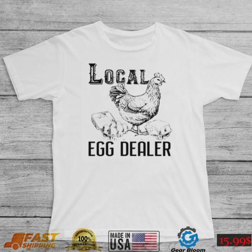 Official chicken local egg dealer shirt