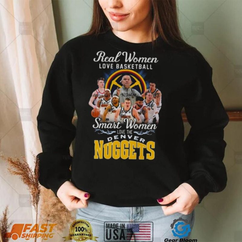 Real Women Love Basketball Smart Women Love The Denver Nuggets Signatures 2023 Hoodie Shirt