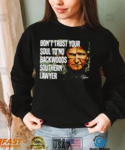 Reba don’t trust your soul to no backwoods southern lawyer T shirt