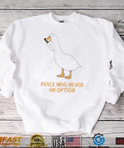 Silly goose peace was never an option shirt