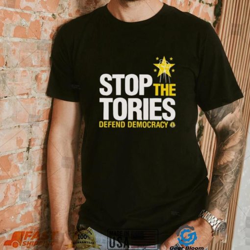 Stop The Tories Defend Democracy Shirt