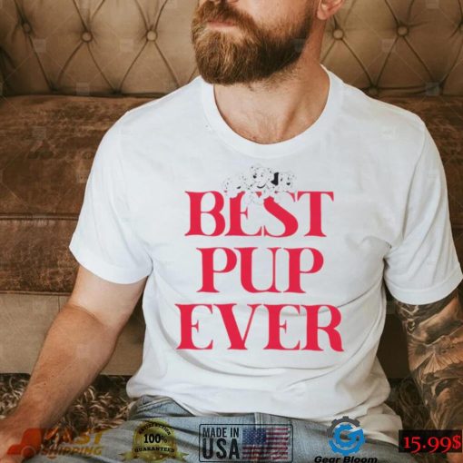 The Hundred and One Dalmatians Best Pup Ever shirt