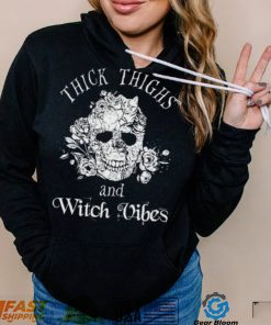 Thick Thighs And Witch Vibes shirt
