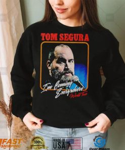 Tom Segura I’m Coming Everywhere Face shirt