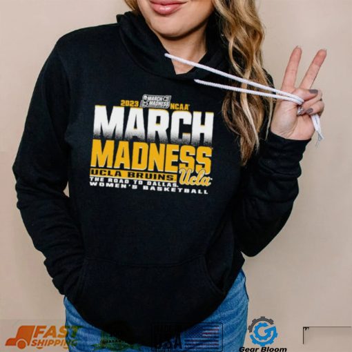 UCLA Bruins The Road To Dallas Women’s Basketball 2023 March Madness shirt
