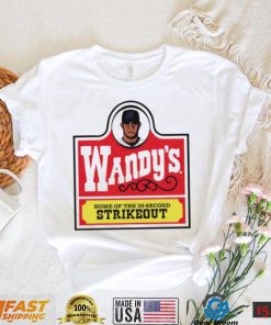 Wandy’s home of the 20 second strikeout shirt