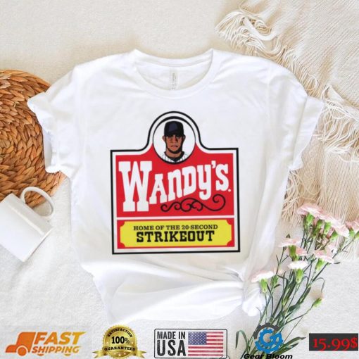 Wandy’s home of the 20 second strikeout shirt