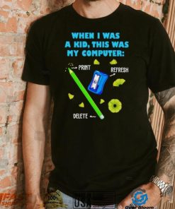 When i was a kid this was my computer pencil del shirt