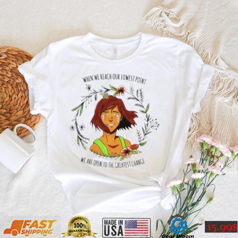 When we reach our lowest point we are open to the greatest change shirt