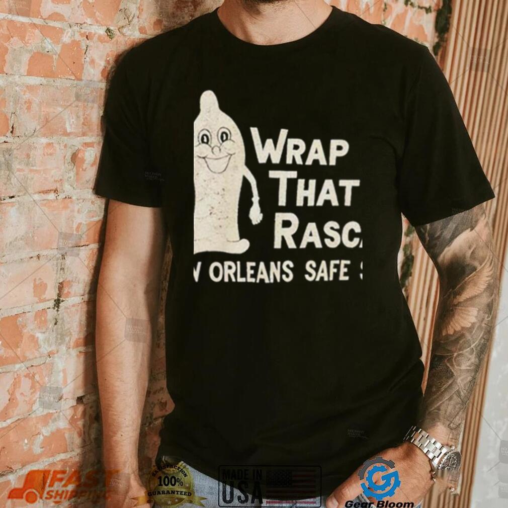 Wrap that rascal new orleans safe sex shirt