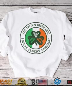Yes I’m an irish girl I speak fluent sarcasm shirt