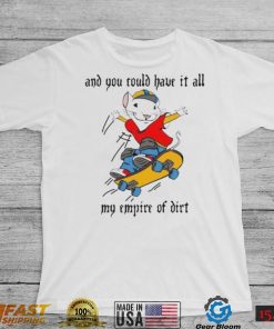 and you could have it all my empire of dirt shirt