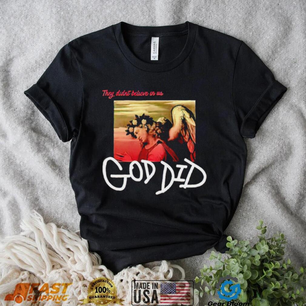 Angel they didn’t believe in us God did shirt