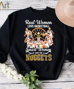 Real Women Love Basketball Smart Women Love The Nuggets Shirt