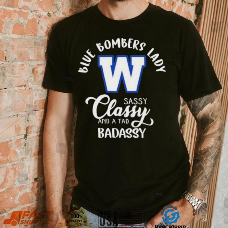 CFL Winnipeg Blue Bombers Lady Classy Sassy And A Tad Badassy T Shirt