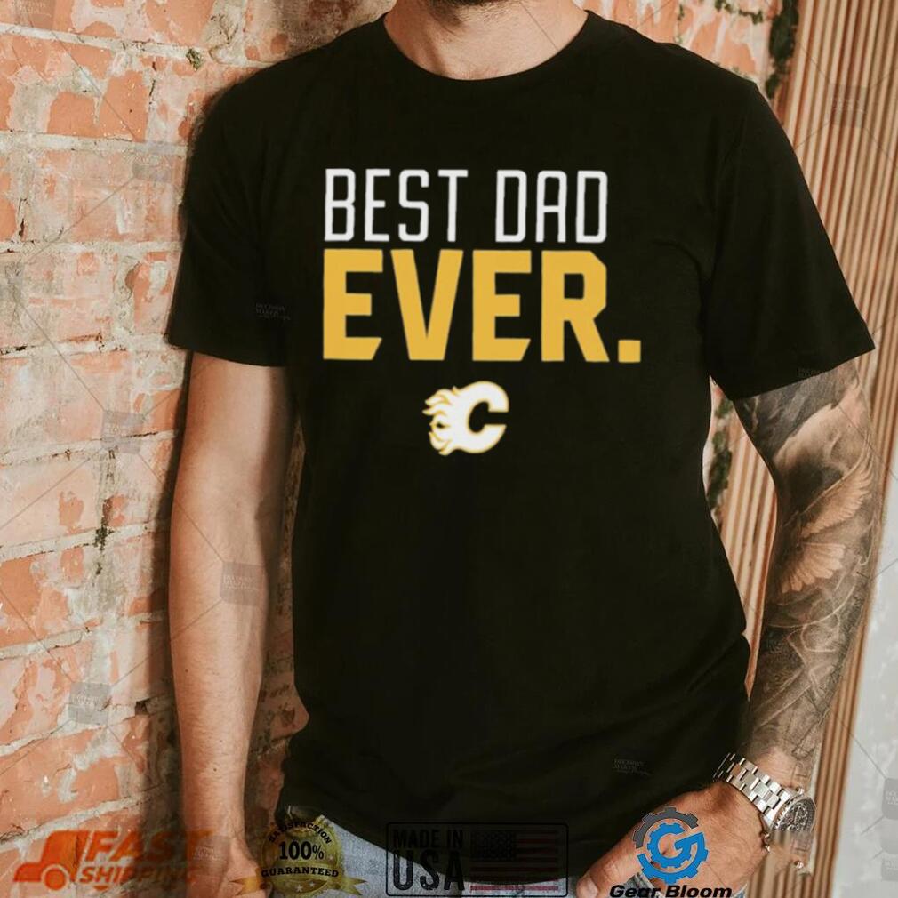 Calgary Flames Best Dad Ever Shirt