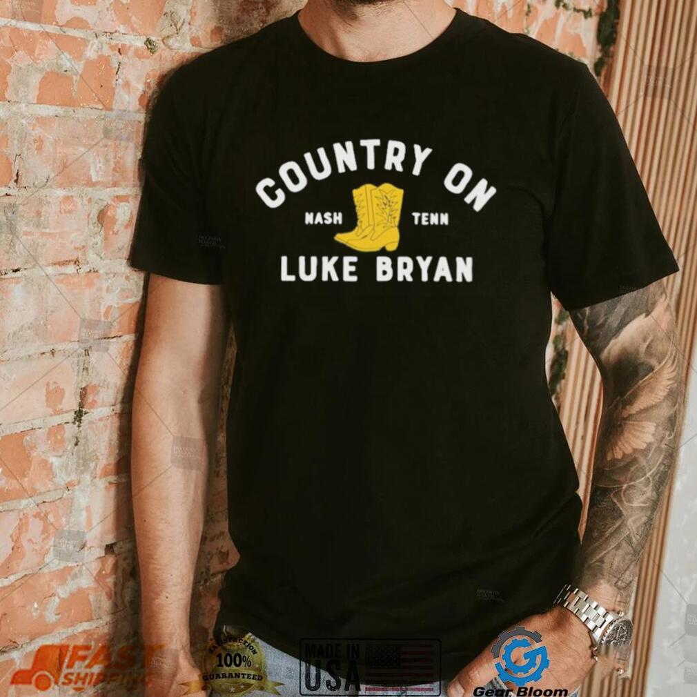 Country On Nash Tenn Luke Bryan Shirt