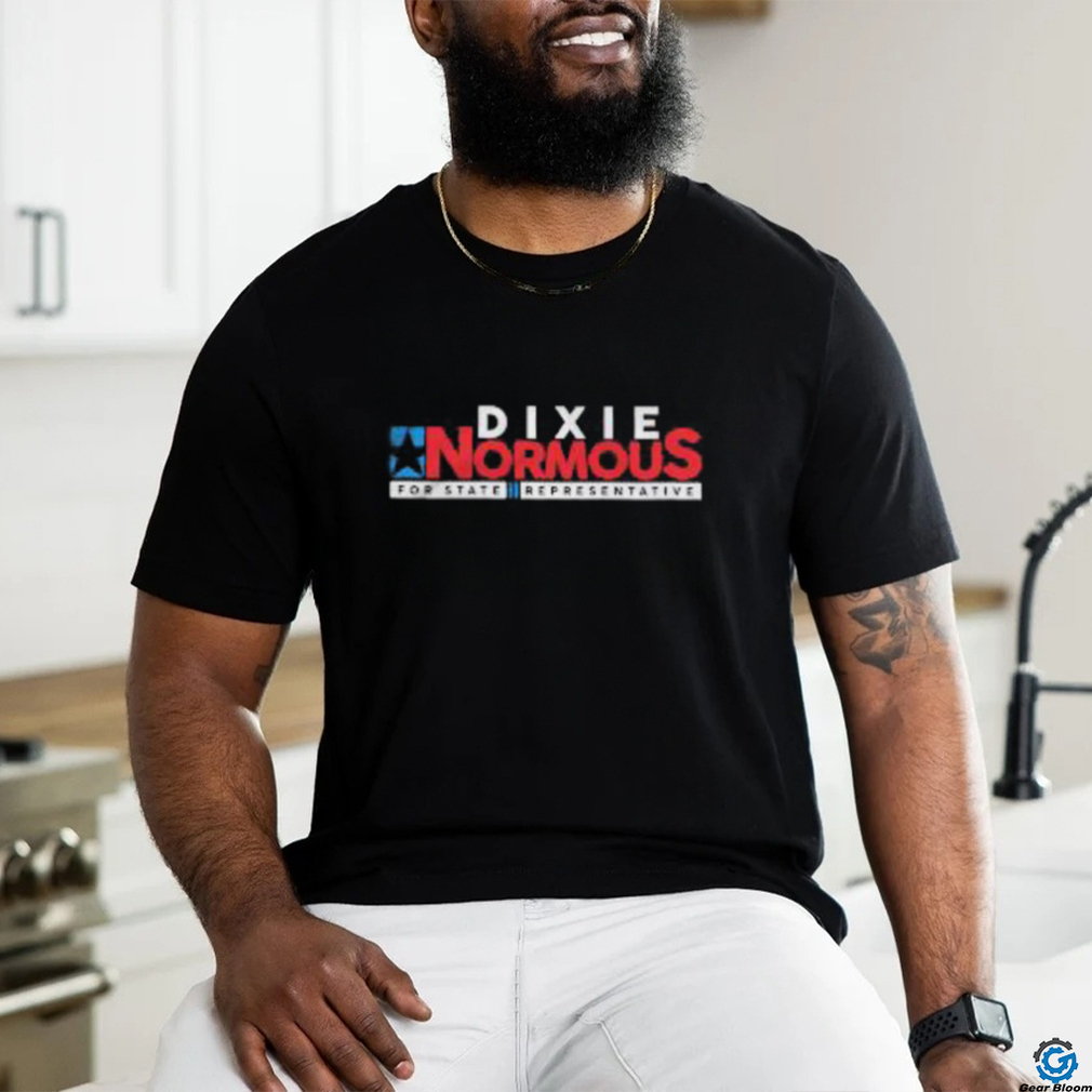 Dixie Normous for state representative shirt