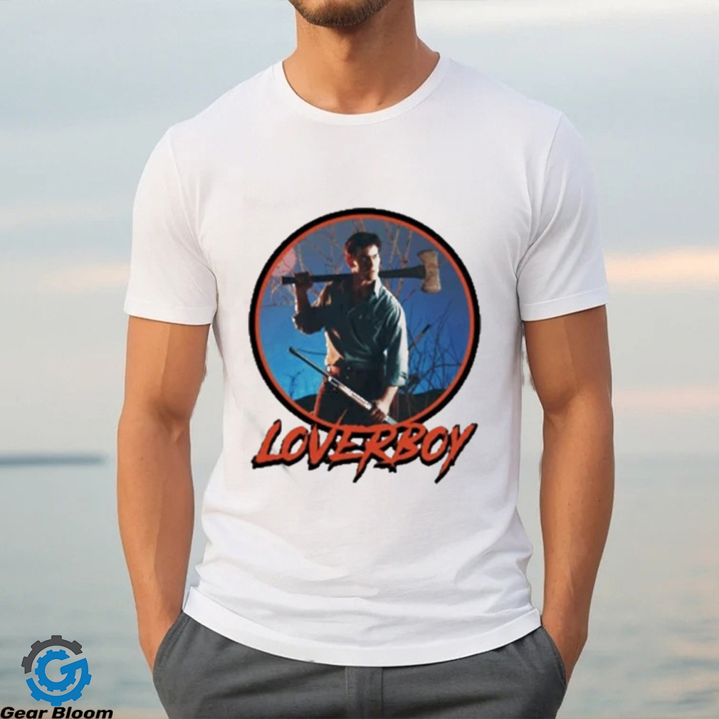 Evil dead loverboy t shirt