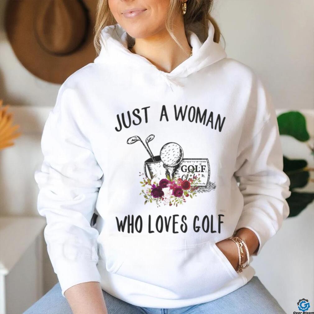 Golf t shirt, just a woman who loves golf t shirt