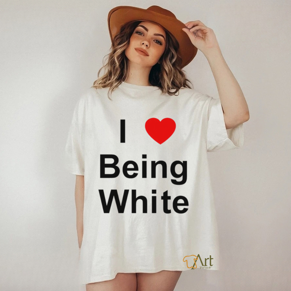 I Love Being White heart shirt