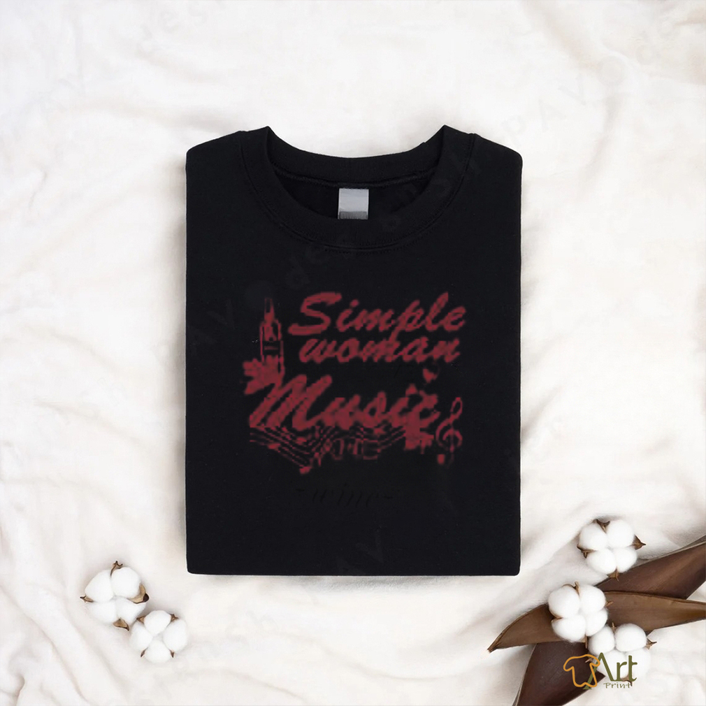 I’m A Simple Woman I Love Music And Wine T Shirt