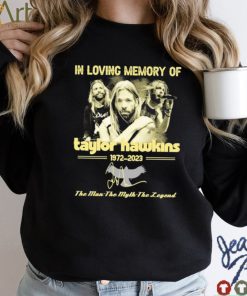 In Loving Memory Of Taylor Hawkins 1972 2023 The Man the Myth the Legend Signature Shirt
