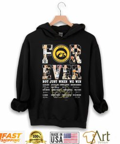 Iowa Hawkeyes For Ever Not Just When We Win Lisa Bluder Caitlin Clark Monika Czinano Signature Shirt