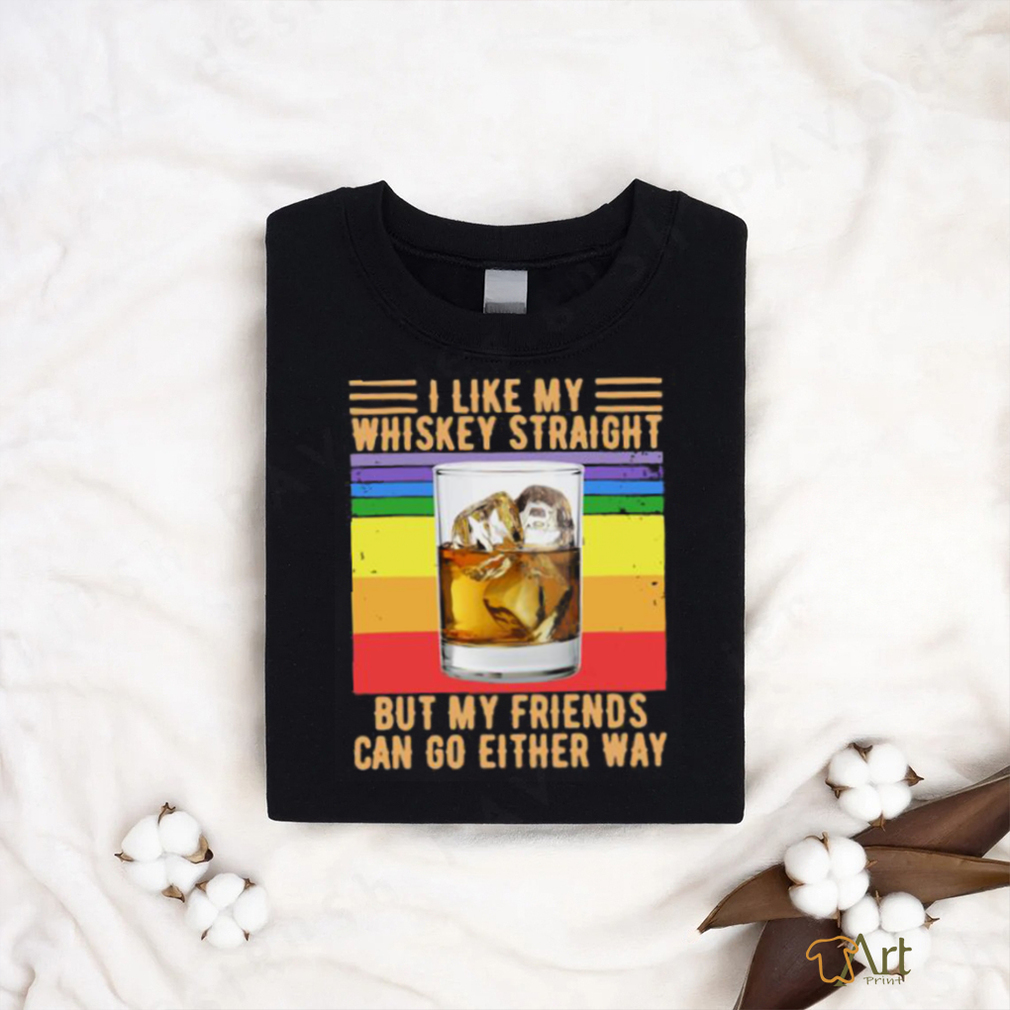 Like my whiskey straight but my friends can go either way vintage T Shirt